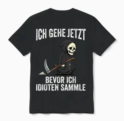 Ich Gehe Jetzt Bevor Ich Idioten Sammle Unisex T-Shirt - Black