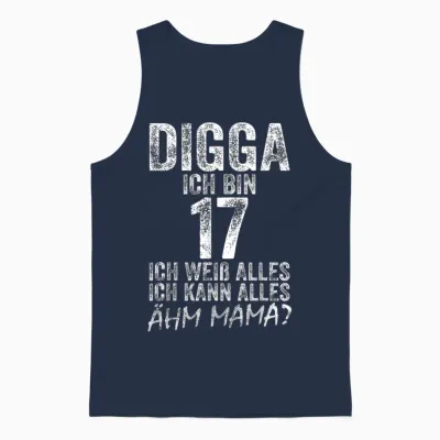 Digga Ich Bin 17 Ich Kann Alles ähm Mama? 17th Birthday T-Shirt, Black Unisex Tank Top - Navy