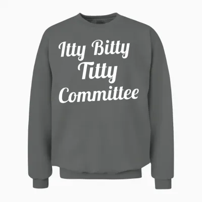 Itty Bitty Titty Committee Unisex Sweatshirt - Graphite Heather