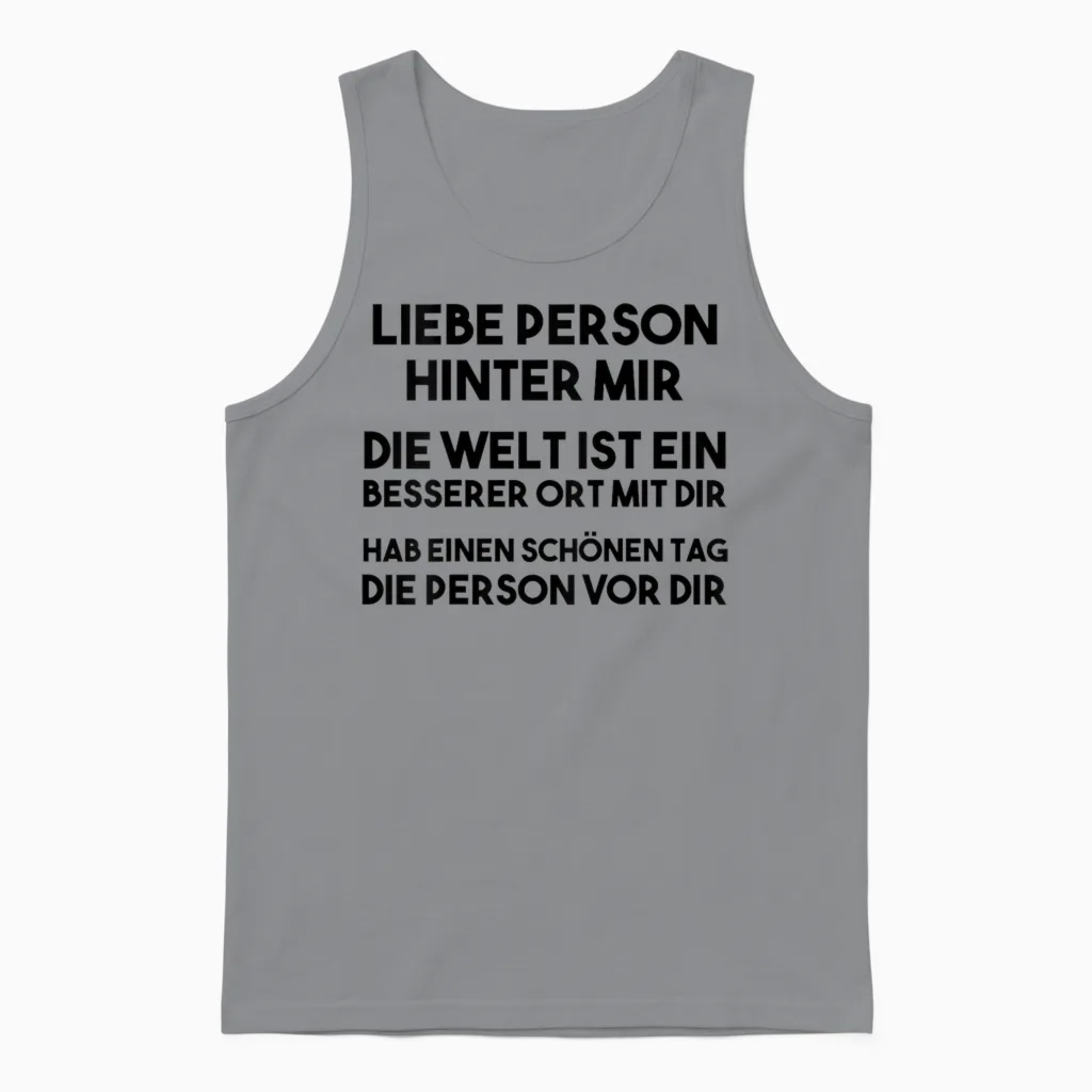 An Die Person Hinter Mir Liebe Person Hinter Mir Unisex Tank Top in Sport Grey