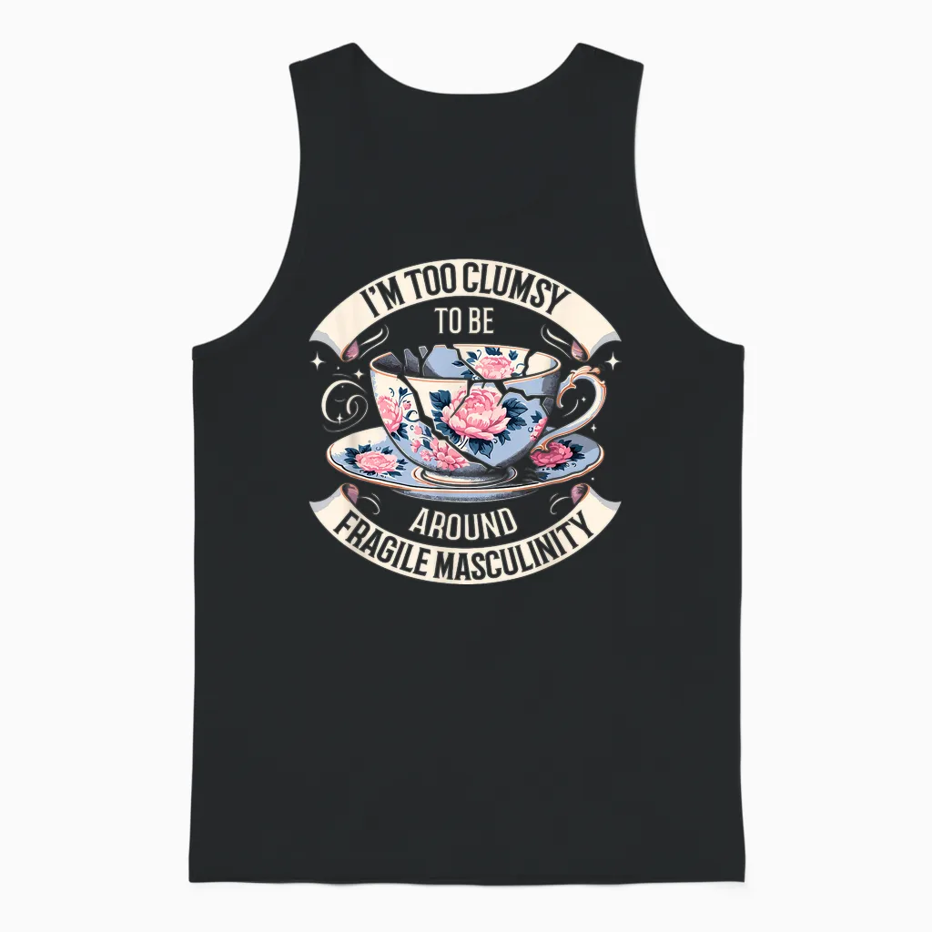 Funny I'm Too Clumsy to Be Around Fragile Masculinity T-Shirt, Black, S Unisex Tank Top in Black
