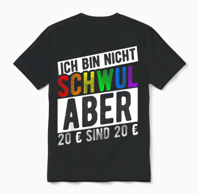 Ich Bin Nicht Schwul Aber 20 € Sind 20 € Unisex T-Shirt in Black