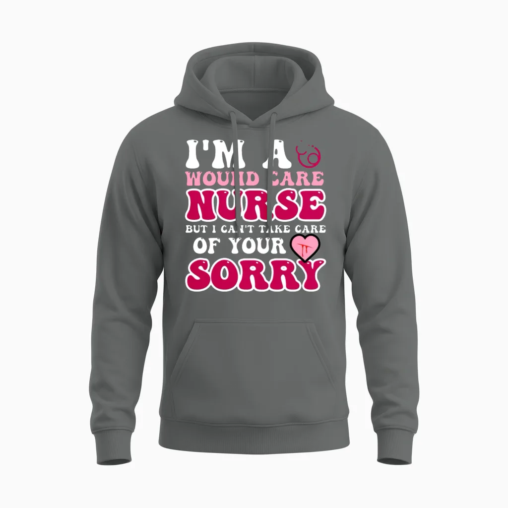 I’m a Wound Care Nurse but I Can’t Take Care Of Unisex Hoodie in Graphite Heather