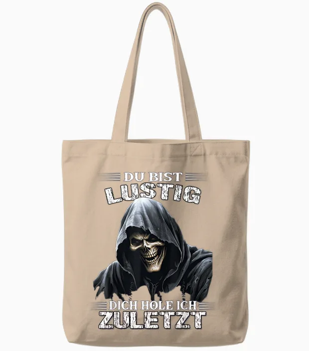 T-Shirt with German Text "du Bist Lustig Dich Hol Ich Letzt Sarkasmus Reaper", Black Tote Bags in Natural