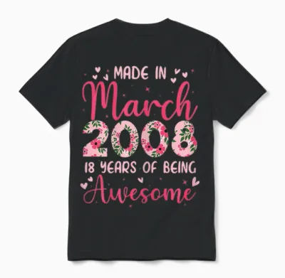 Mars 2008 Cool Cadeau Anniversaire 18 Ans Pour Filles Unisex T-Shirt - Black