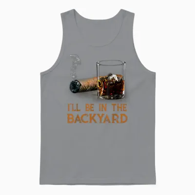 I'll Be in the Backyard Funny Cigar and Bourbon Lovers Unisex Tank Top - Sport Grey