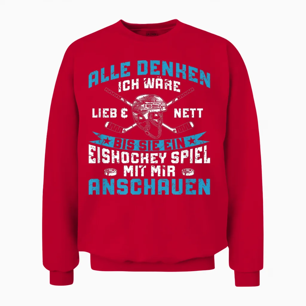 Eishockey Spieler Lustiges Alle Denken Ich Wäre Lieb Unisex Sweatshirt in Red