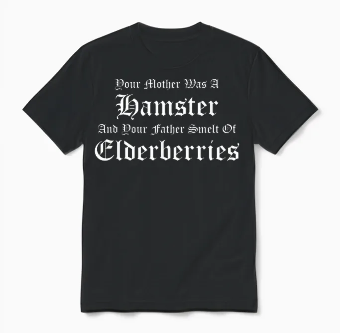 Your Mother Was a Hamster, Your Father Smelt of Elderberries Unisex T-Shirt in Black