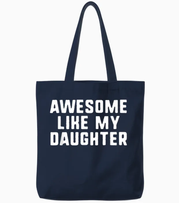 Awesome Like My Daughter Mom Dad Cool Funny Tote Bags in Navy