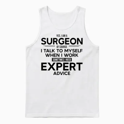 Surgeon Sometimes I Need Expert Advice Unisex Tank Top - White