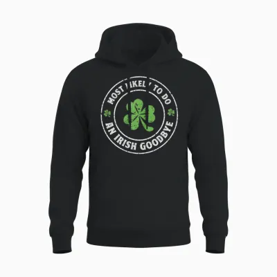Most Likely to Do an Irish Goodbye St. Patrick Unisex Hoodie - Black