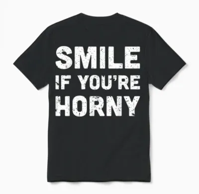 Smile if You're Horny Funny Adult Gag Gift Unisex T-Shirt - Black