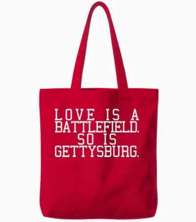 Love Is a Battlefield. So Is Gettysburg Men's T-Sh Tote Bags - Red