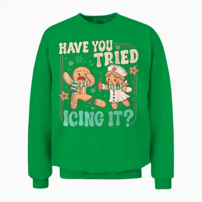 Gingerbread Have You Tried Icing It Funny Christmas Nurse Unisex Sweatshirt - Irish Green