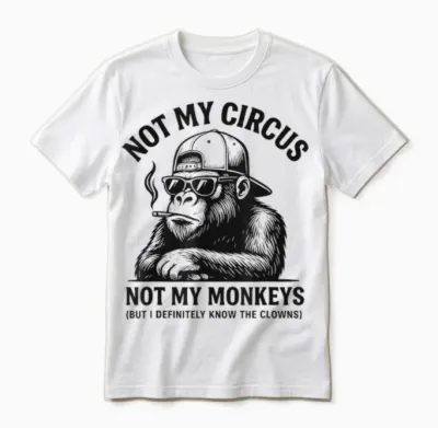 Sarcastic Smoking Gorilla, Not My Circus, Not My Monkeys Unisex T-Shirt - White