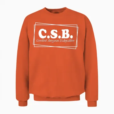 Funny Certified Surgeon Babysitter Csb, Nurse Unisex Sweatshirt - Orange