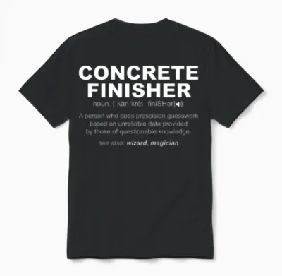 Concrete Finisher Definition Funny Humor Masonry Unisex T-Shirt - Black