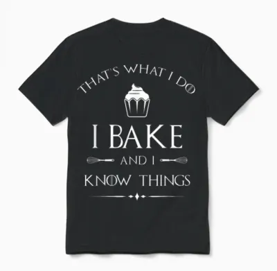 I Bake and I Know Things - Funny Pastry Baker - Baking Gift T-Shirt Small Unisex T-Shirt - Black