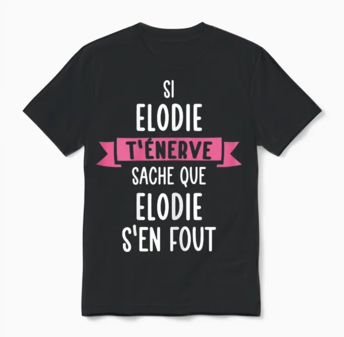 Gift Woman Humour Personalised Name Elodie T-Shirt, Black, Female X-Small Unisex T-Shirt in Black