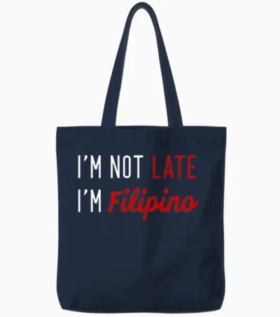 I'm Not Late I'm Filipino, Funny Filipinos Tote Bags - Navy