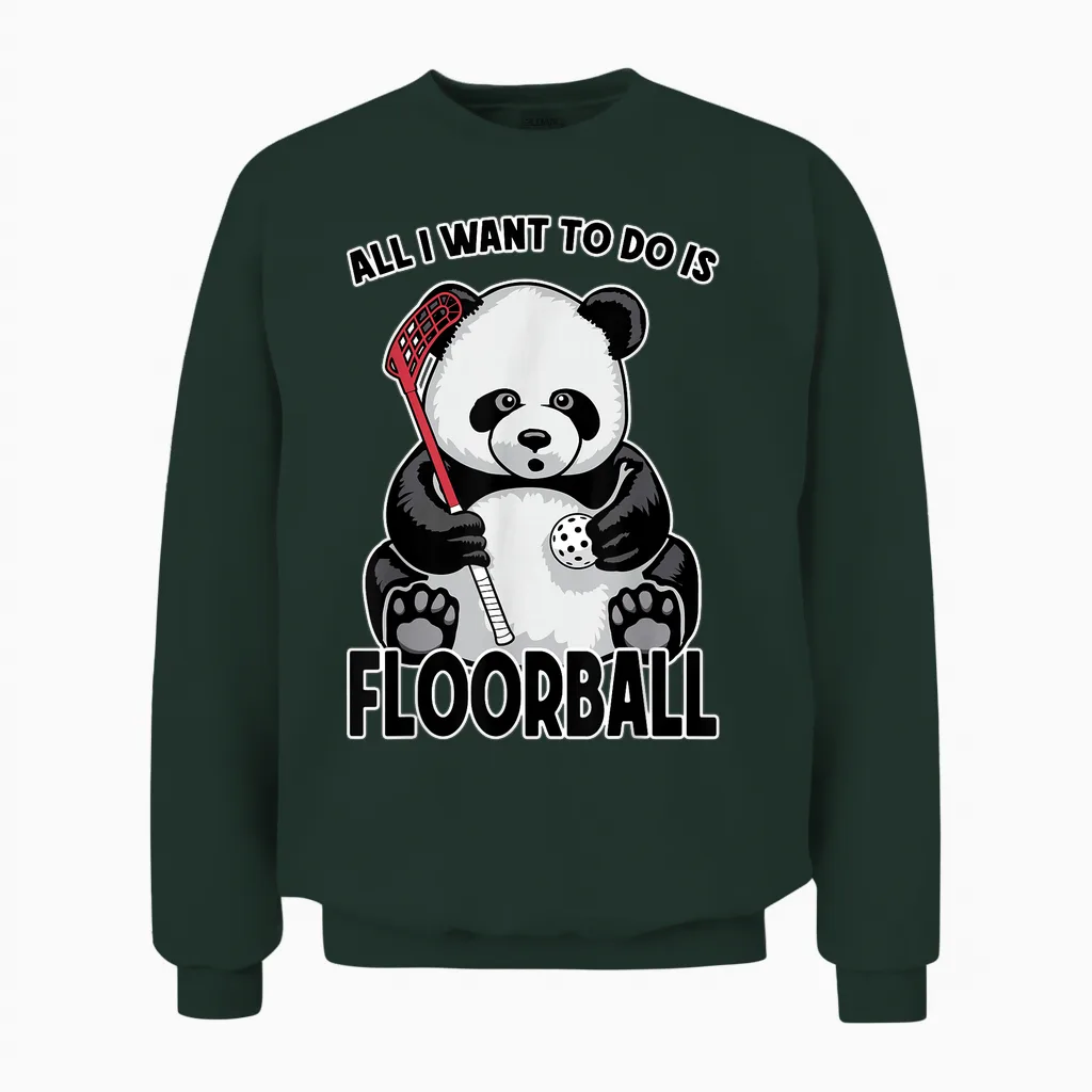 Panda Floorball, Tout Ce Que Je Veux Faire, C'est Un Mignon Joueur D'ours Drôle Unisex Sweatshirt in Forest