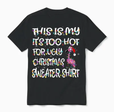 This Is My It's Too Hot for Ugly Sweater Flamingo Christmas Unisex T-Shirt - Black