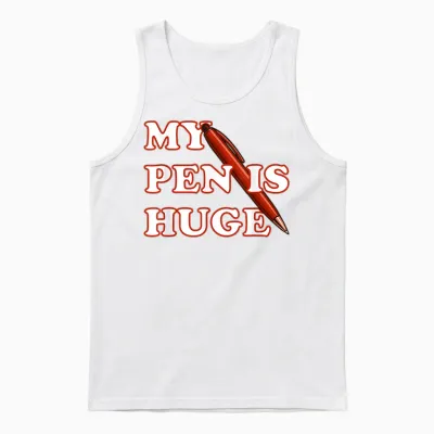 My Pen Is Huge Joke Unisex Tank Top - White