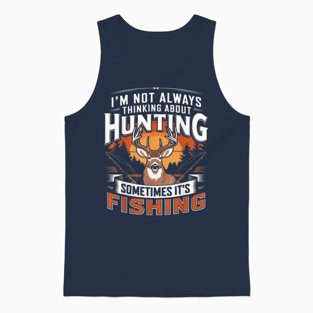 I'm Not Always Thinking About Hunting Sometimes It's Fishing Unisex Tank Top in Navy