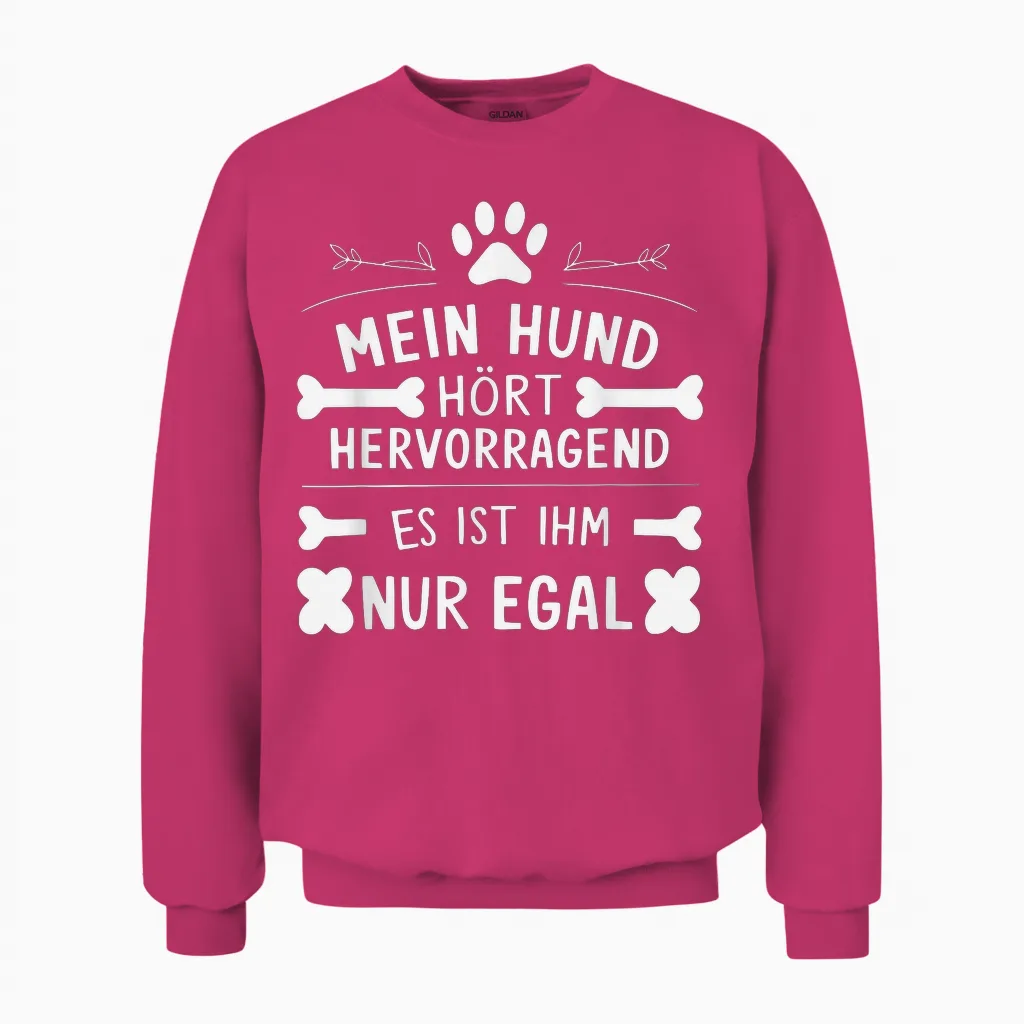 Mein Hund Hört Hervorragend Lustiger Hundehalter Spruch Hund Unisex Sweatshirt in Heliconia