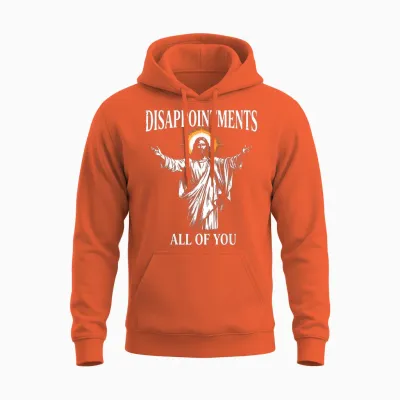 Disappointments All of You Jesus Christian Humor Unisex Hoodie - Orange