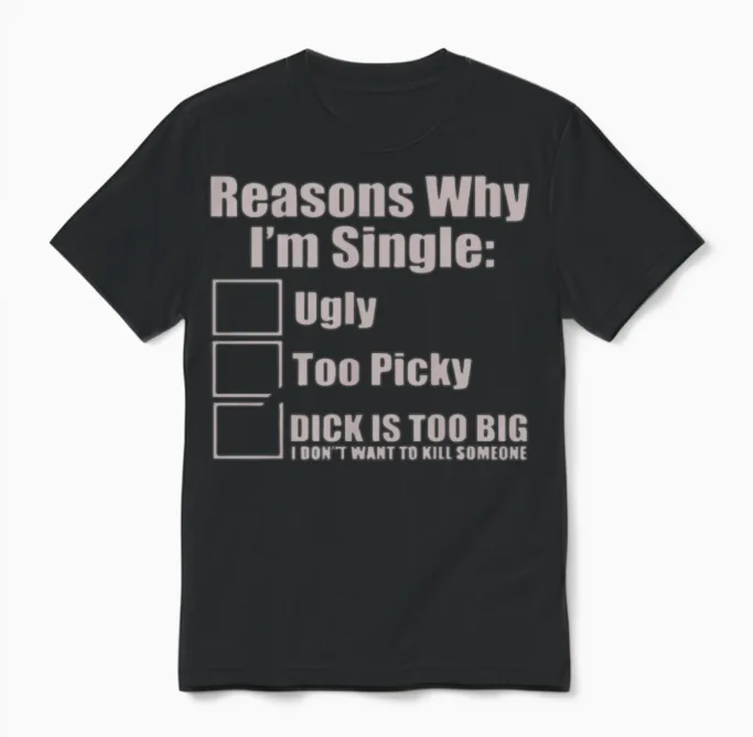 Reasons Why Im Single Ugly Picky Unisex T-Shirt in Black