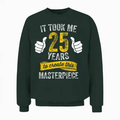 Funny 25 Years Old Joke 25th Birthday Gag Humor Unisex Sweatshirt - Forest