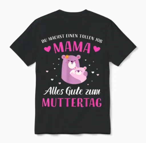 Du Machst Tollen Job Mama Alles Gute Zum Muttertag Unisex T-Shirt in Black