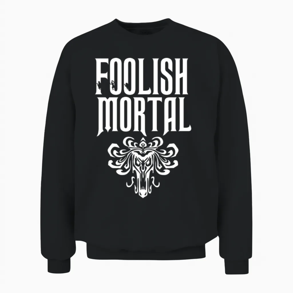 Foolish Mortal Unisex Sweatshirt in Black