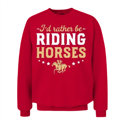 I D Rather Be Riding Horses Horse Gift Clothing Unisex Sweatshirt - Red