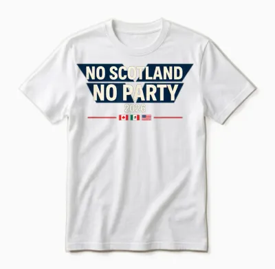 No Scotland No Party 2026 World Nations Flags Funny Slogan Unisex T-Shirt - White