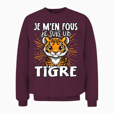 Je M'en Fous Je Suis Un Tigre - Cute Tiger T-Shirt, Black, S Unisex Sweatshirt - Maroon