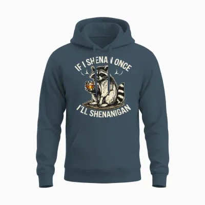 Raccoon if I Shenan Once I'll Shenanigan Funny Unisex Hoodie - Dark Heather