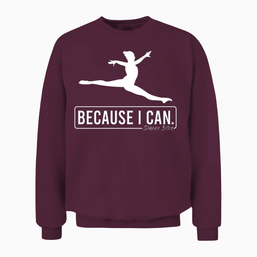 Because I Can Unisex Sweatshirt in Maroon