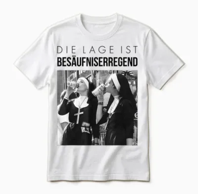 Fun T-Shirt with German Text "die Lage Ist Besäufniserregend". Nuns Drinking Beer, White Unisex T-Shirt - White