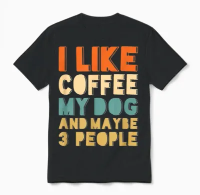 Ich Mag Kaffee, Mein Hund Und Vielleicht 3 Leute Unisex T-Shirt - Black
