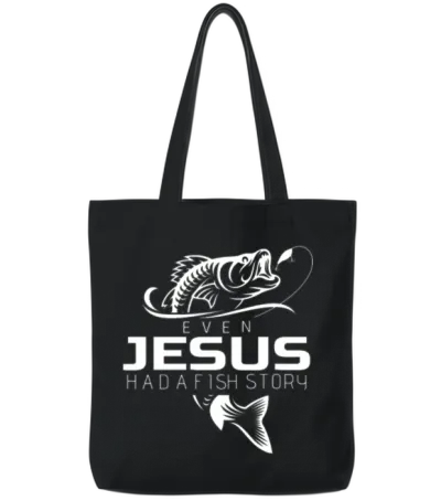 Even Jesus Had Fish Story Shirt Cute Love Fishing Tote Bags - Black