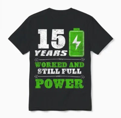 Colleague 15 Years Worked Still Full Power Unisex T-Shirt - Black