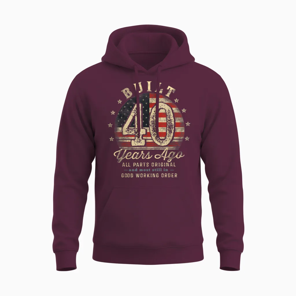 Built 40 Years Ago Funny 40th Birthday Usa Unisex Hoodie in Maroon