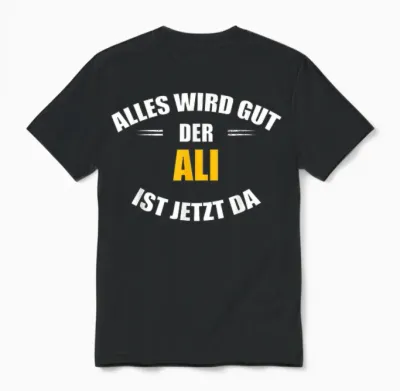 Vorname Ali - Alles Wird Gut, Der Ali Ist Jetzt Da! Unisex T-Shirt - Black