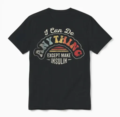 I Can Do Anything Except Make Insulin Retro Unisex T-Shirt in Black