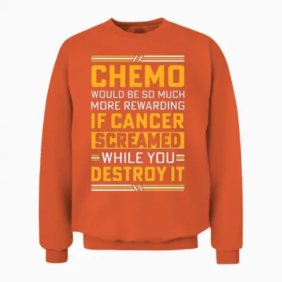 Chemo Would Be So Much More Rewarding if Cancer Sc Unisex Sweatshirt - Orange
