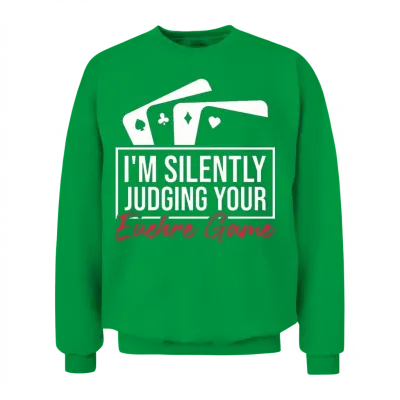 Judging Your Euchre Game Euchre Poker Euchre Unisex Sweatshirt - Irish Green