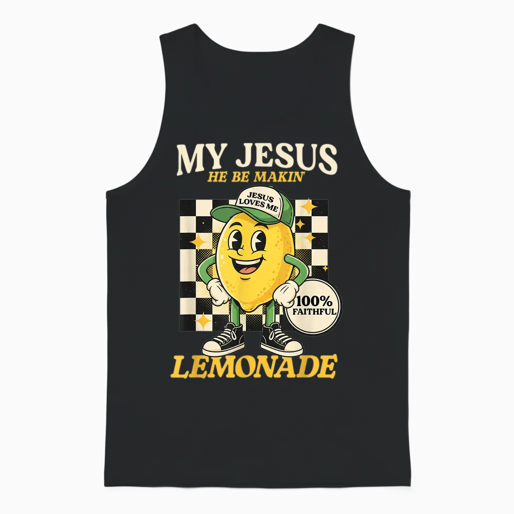 Life Gave Me Some Lemons but My Jesus He Be Making Lemonade Unisex Tank Top in Black