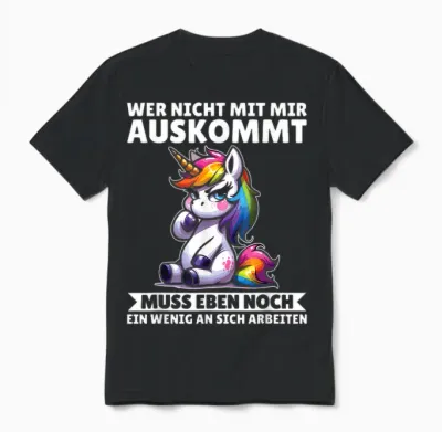 T-Shirt with German Text "wer Nicht Mit Mir Auskommt an Sich Arbeiten Unicorn" Unisex T-Shirt - Black